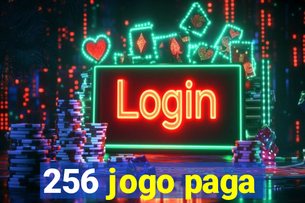 256 jogo paga